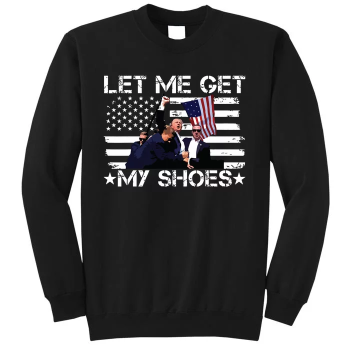 Funny Let Me Get My Shoes Sweatshirt