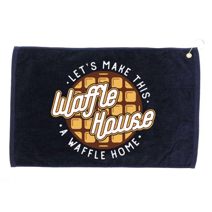 Funny Lets Make This Waffle Houses A Waffle Home Waffles Cool Gift Grommeted Golf Towel