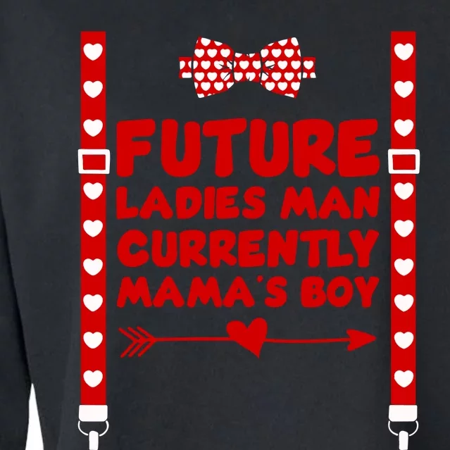 Future Ladies Man Currently Mama's Boy Valentine's Day Gift Cropped Pullover Crew