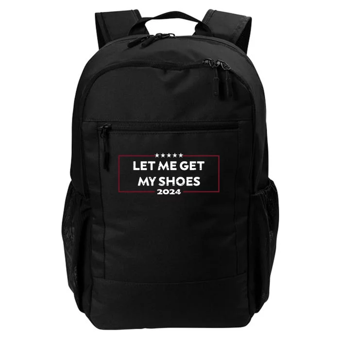 Funny Let Me Get My Shoes Daily Commute Backpack