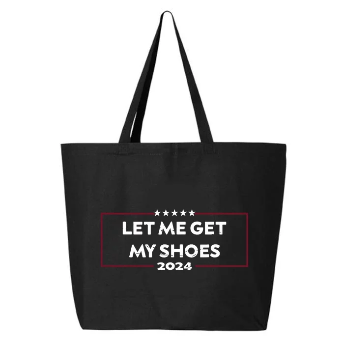 Funny Let Me Get My Shoes 25L Jumbo Tote