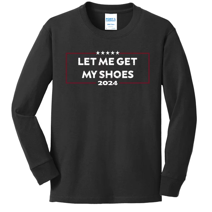 Funny Let Me Get My Shoes Kids Long Sleeve Shirt