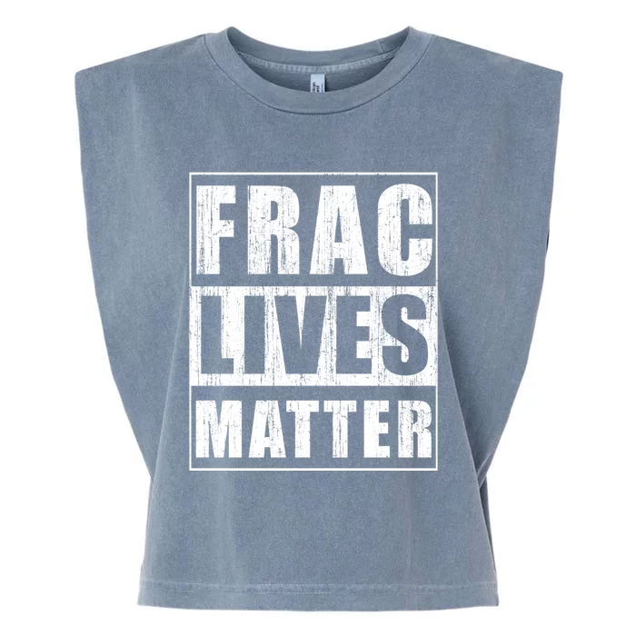 Frac Lives Matter Funny Gift For Antigiftfracking Activist Gift Garment-Dyed Women's Muscle Tee