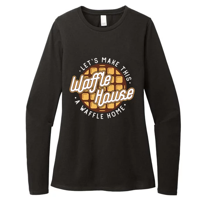 Funny Lets Make This Waffle Houses A Waffle Home Waffles Great Gift Womens CVC Long Sleeve Shirt