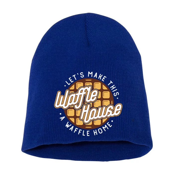 Funny Lets Make This Waffle Houses A Waffle Home Waffles Great Gift Short Acrylic Beanie