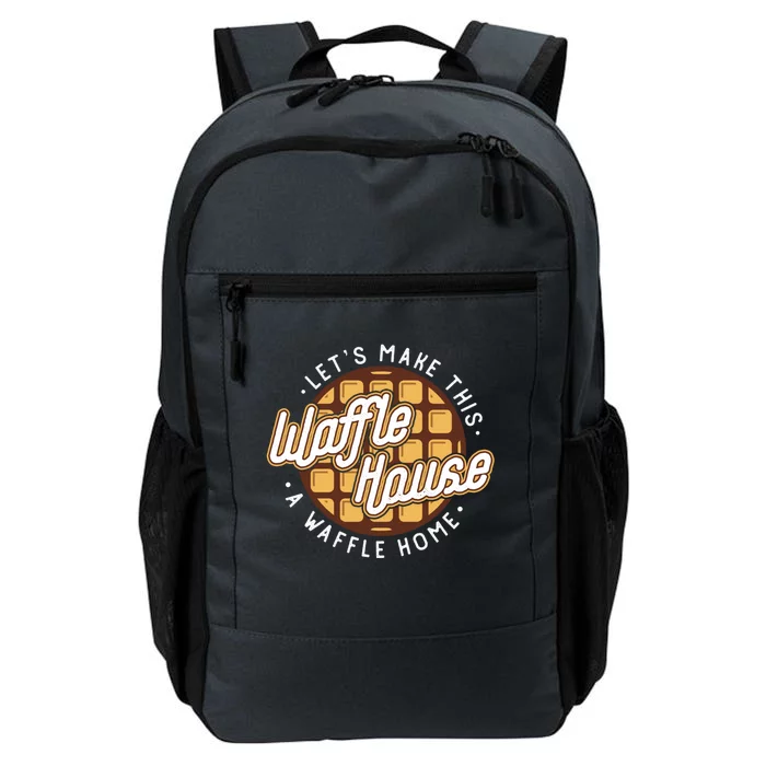 Funny Lets Make This Waffle Houses A Waffle Home Waffles Great Gift Daily Commute Backpack