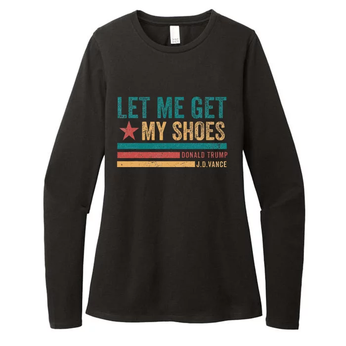 Funny Let Me Get My Shoes Womens CVC Long Sleeve Shirt