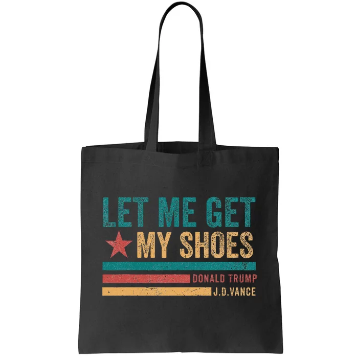 Funny Let Me Get My Shoes Tote Bag