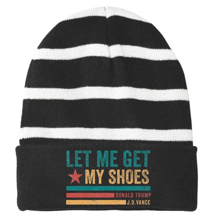 Funny Let Me Get My Shoes Striped Beanie with Solid Band