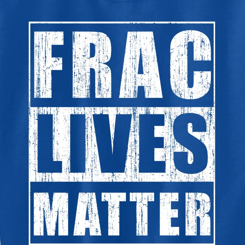 Frac Lives Matter Funny Gift Ntigiftfracking Activist Cute Gift Kids Sweatshirt