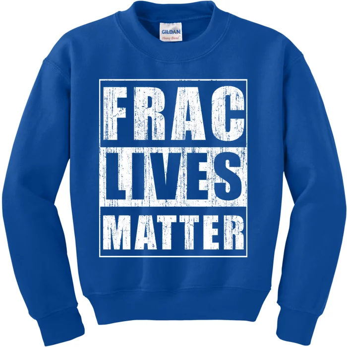 Frac Lives Matter Funny Gift Ntigiftfracking Activist Cute Gift Kids Sweatshirt