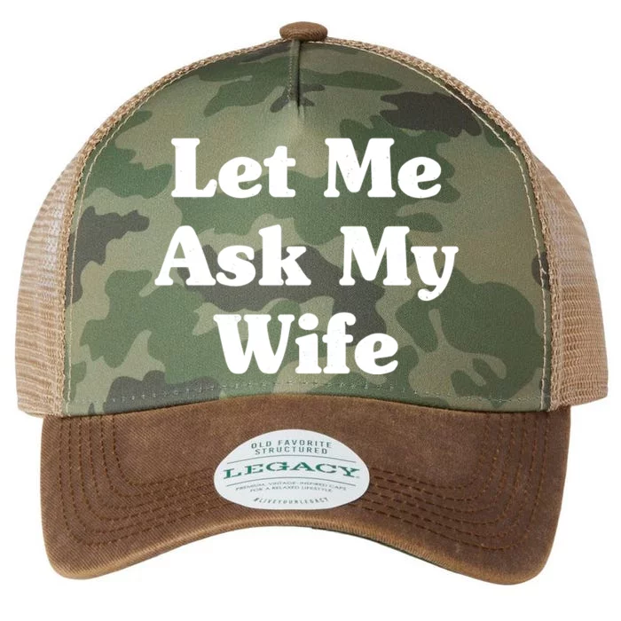 Funny Let Me Ask My Wife Legacy Tie Dye Trucker Hat