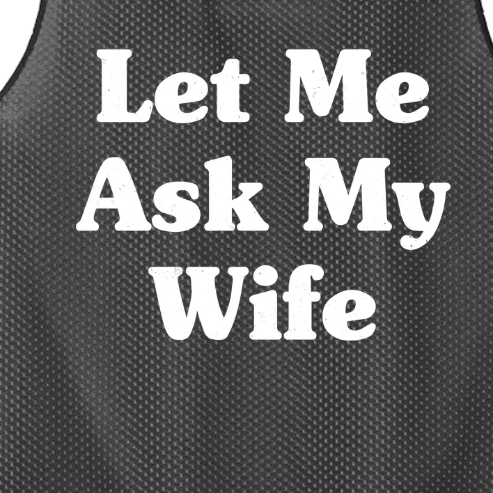 Funny Let Me Ask My Wife Mesh Reversible Basketball Jersey Tank