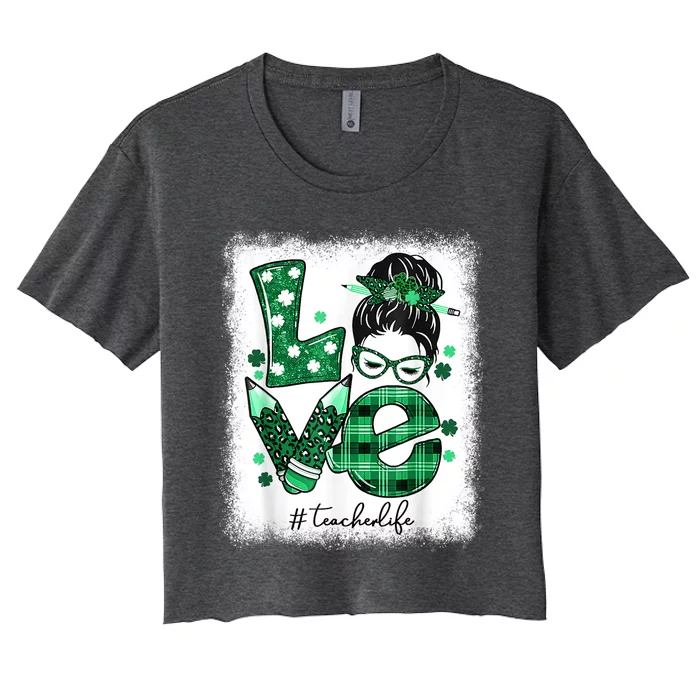 Funny Love Messy Bun Teacher Life St Patricks Day Shamrock Women's Crop Top Tee