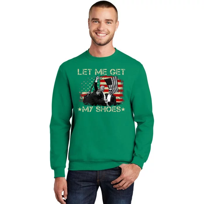 Funny Let Me Get My Shoes Sweatshirt