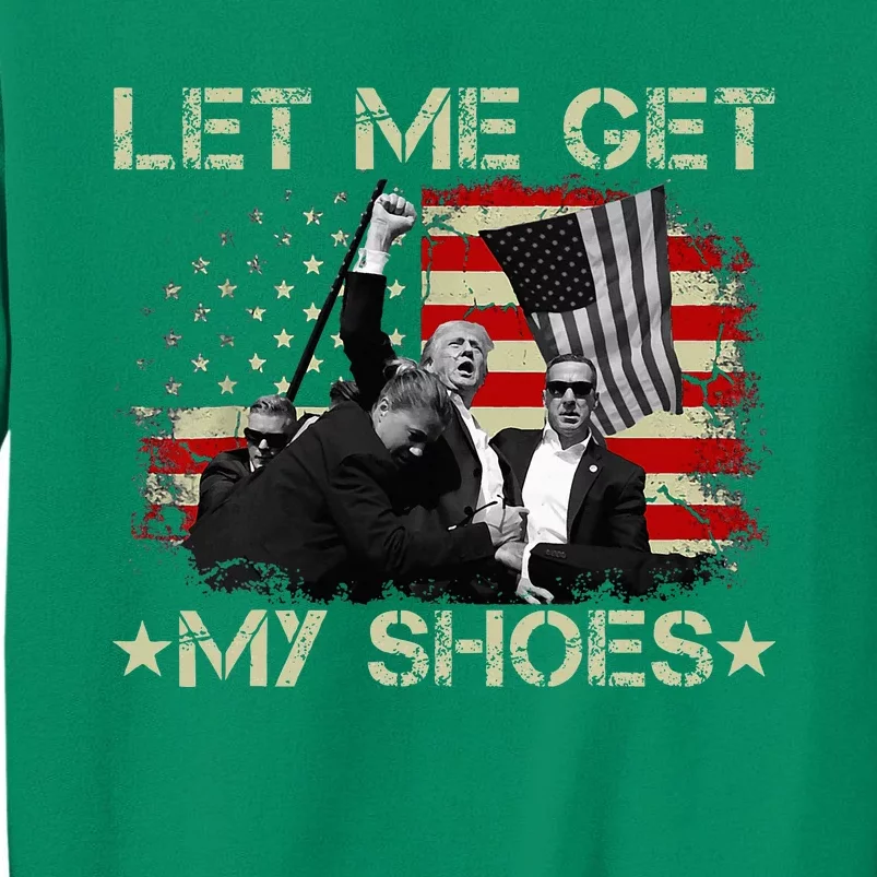 Funny Let Me Get My Shoes Sweatshirt