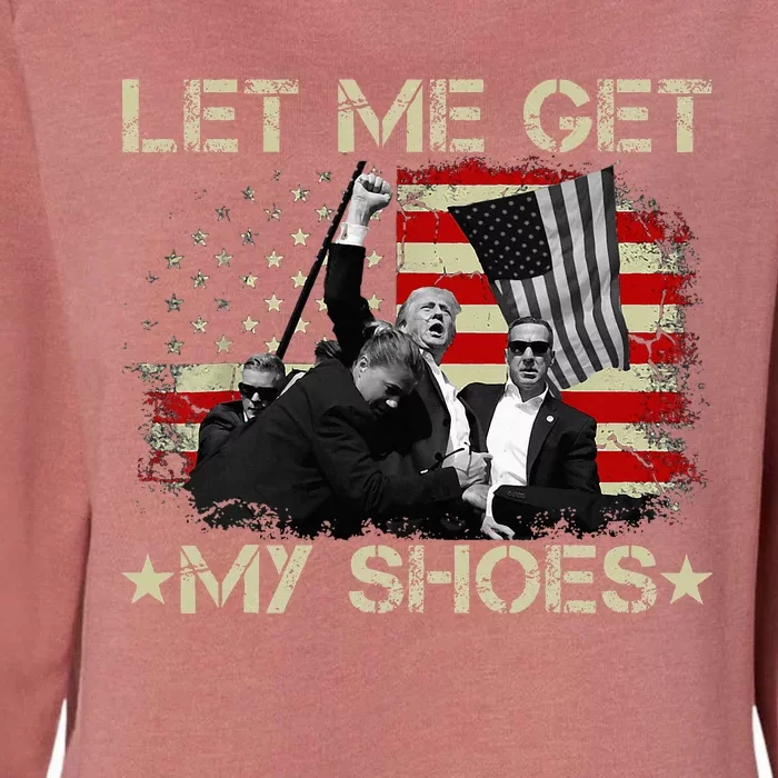 Funny Let Me Get My Shoes Womens California Wash Sweatshirt