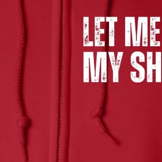 Funny Let Me Get My Shoes 2024 Full Zip Hoodie