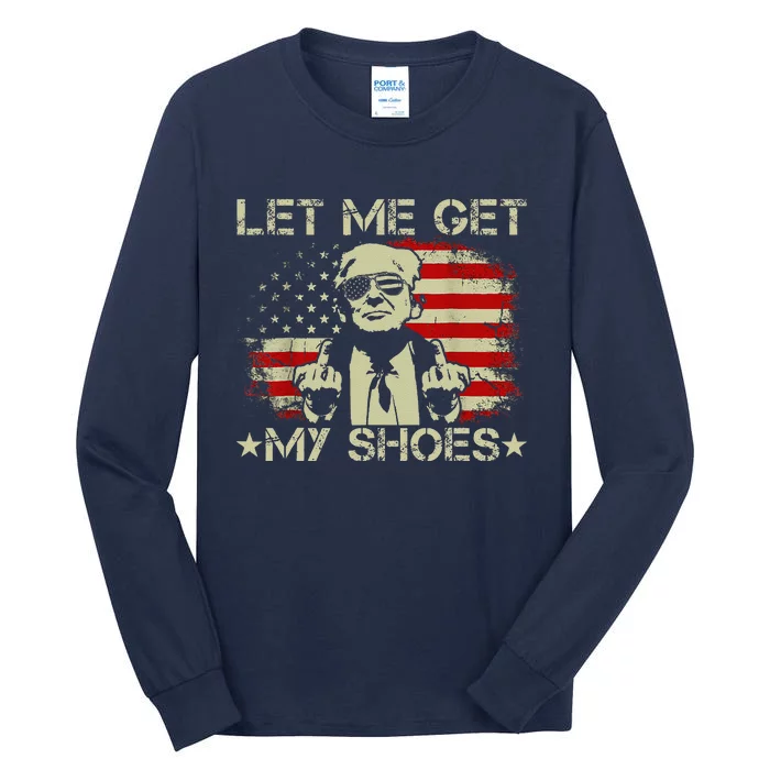 Funny Let Me Get My Shoes Tall Long Sleeve T-Shirt