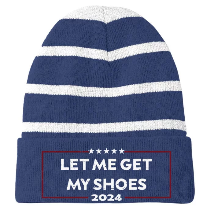 Funny Let Me Get My Shoes Striped Beanie with Solid Band