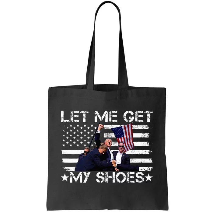 Funny Let Me Get My Shoes Tote Bag