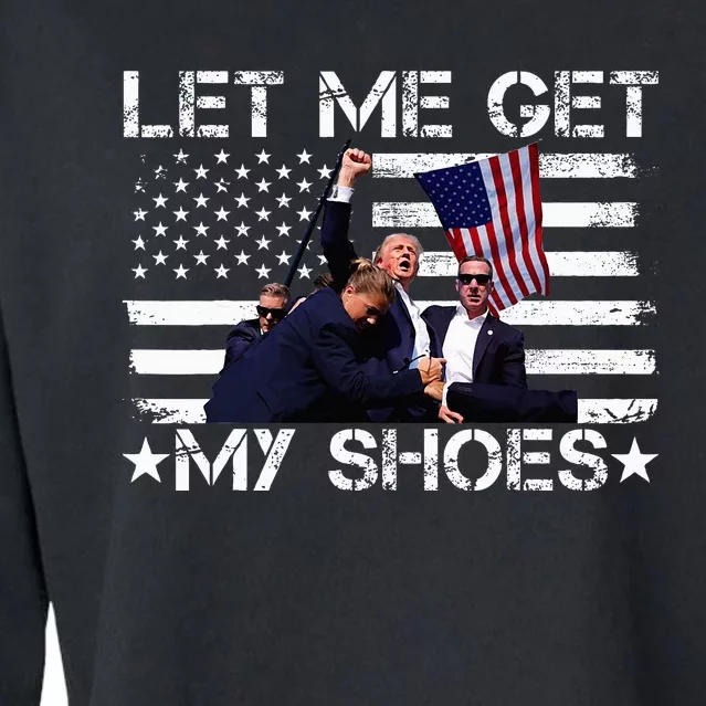 Funny Let Me Get My Shoes Cropped Pullover Crew