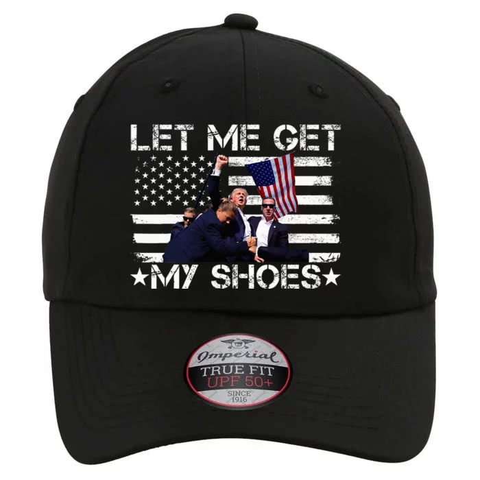 Funny Let Me Get My Shoes The Original Performance Cap