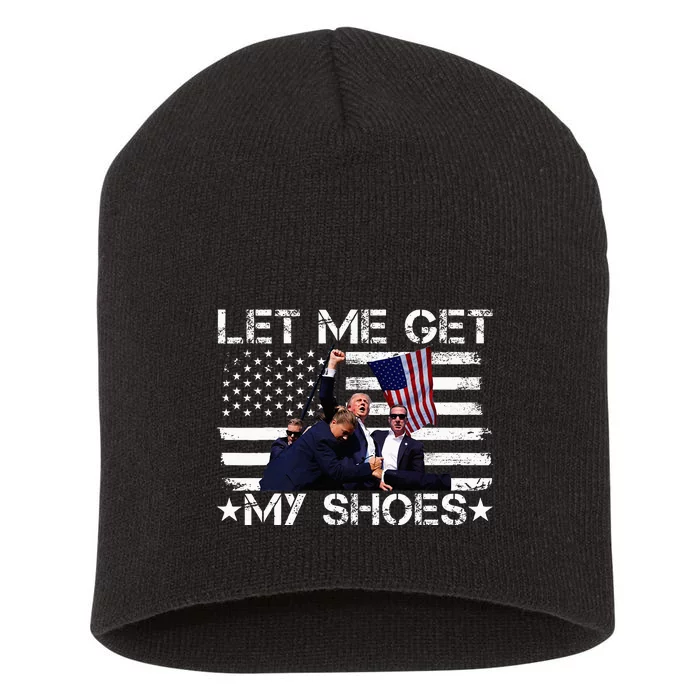 Funny Let Me Get My Shoes Short Acrylic Beanie