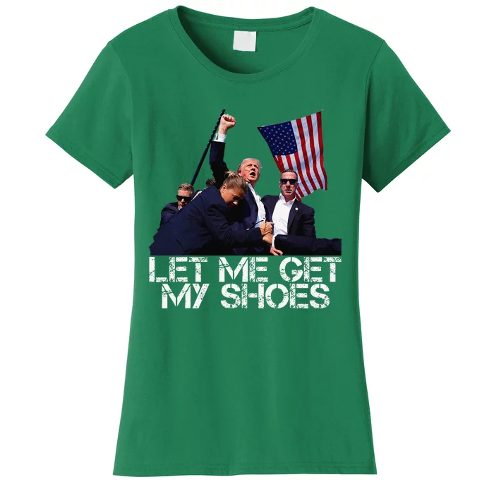 Funny Let Me Get My Shoes Women's T-Shirt