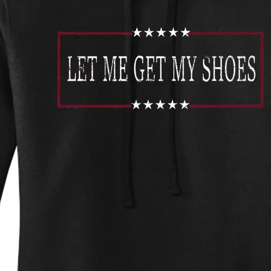 Funny Let Me Get My Shoes Women's Pullover Hoodie