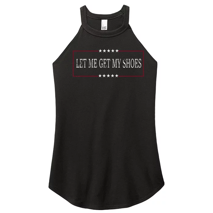 Funny Let Me Get My Shoes Women’s Perfect Tri Rocker Tank