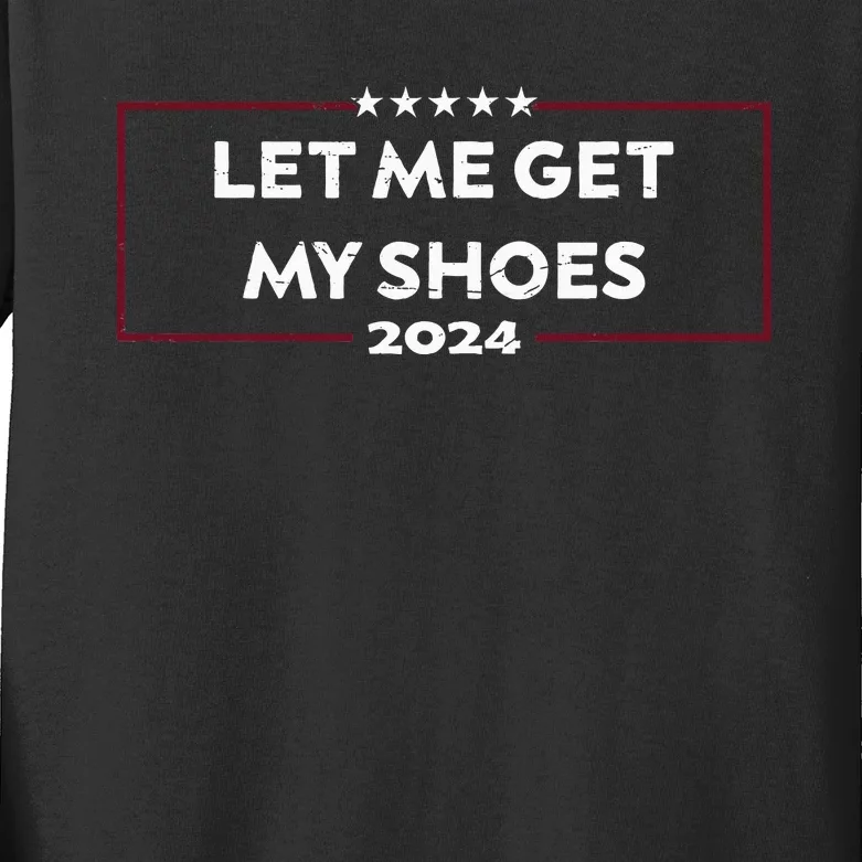 Funny Let Me Get My Shoes Kids Long Sleeve Shirt