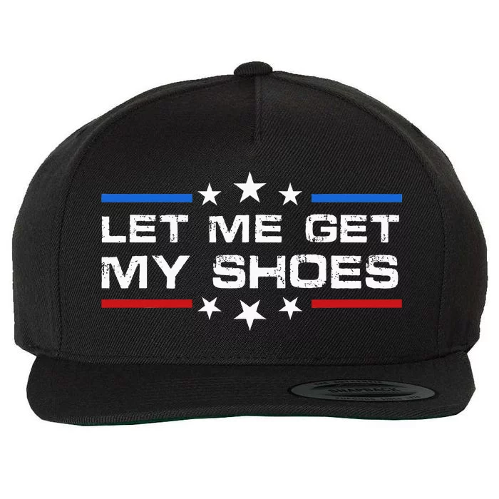 Funny Let Me Get My Shoes Wool Snapback Cap