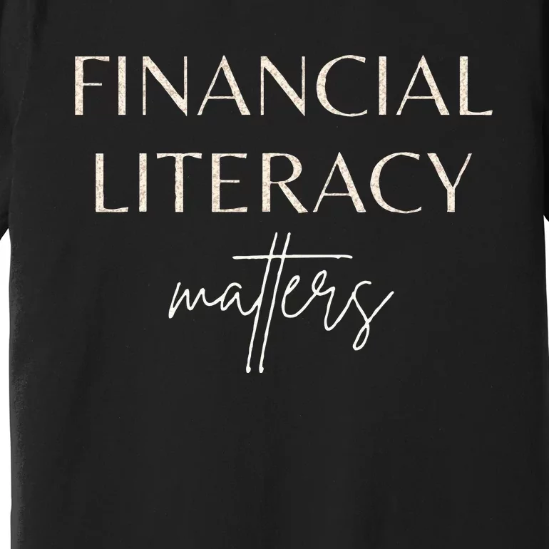 Financial Literacy Matters For Financial Advisor Coaches Premium T-Shirt