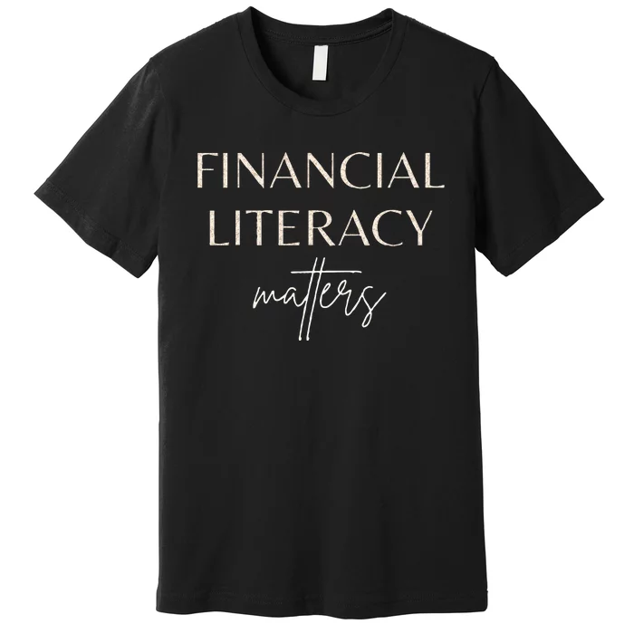 Financial Literacy Matters For Financial Advisor Coaches Premium T-Shirt