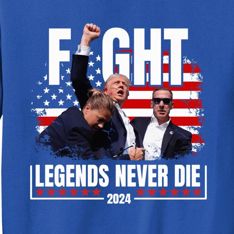 Fight Legends Never Die 2024 Trump Shooting Tall Sweatshirt