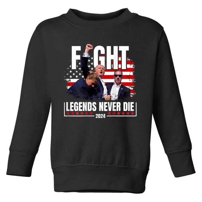 Fight Legends Never Die 2024 Support Trump Toddler Sweatshirt