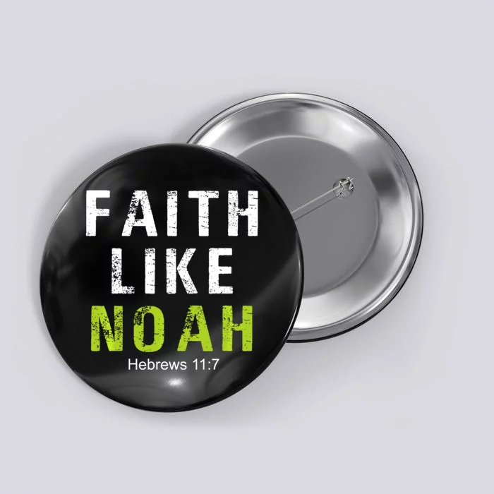 Faith Like Noah Hebrews 11:7 Button