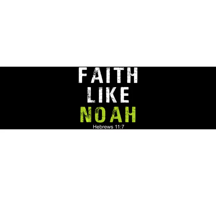 Faith Like Noah Hebrews 11:7 Bumper Sticker