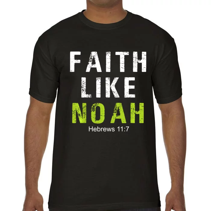 Faith Like Noah Hebrews 11:7 Comfort Colors T-Shirt