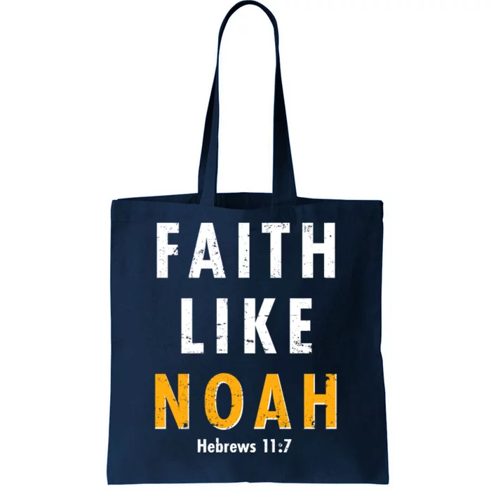 Faith Like Noah Hebrews 11:7 Tote Bag