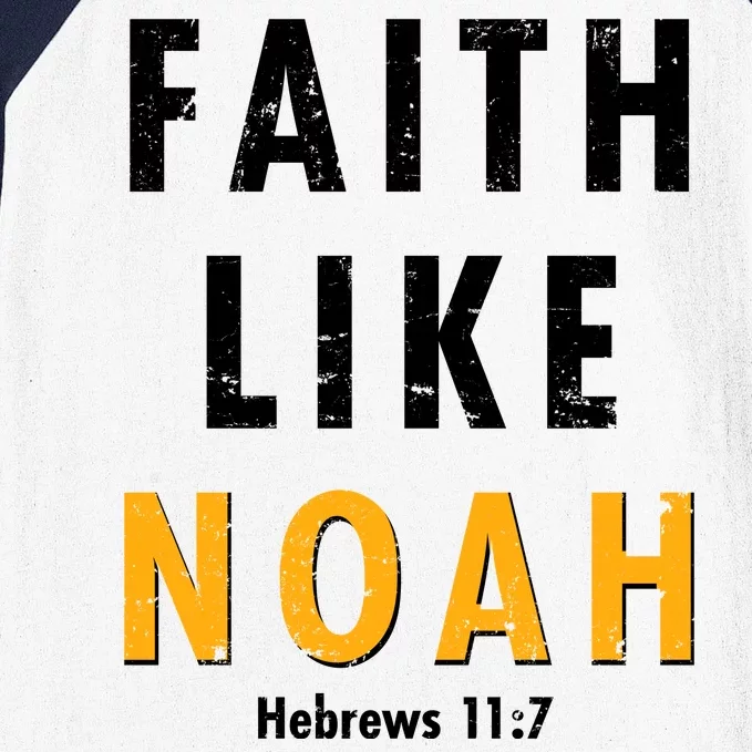 Faith Like Noah Hebrews 11:7 Baseball Sleeve Shirt