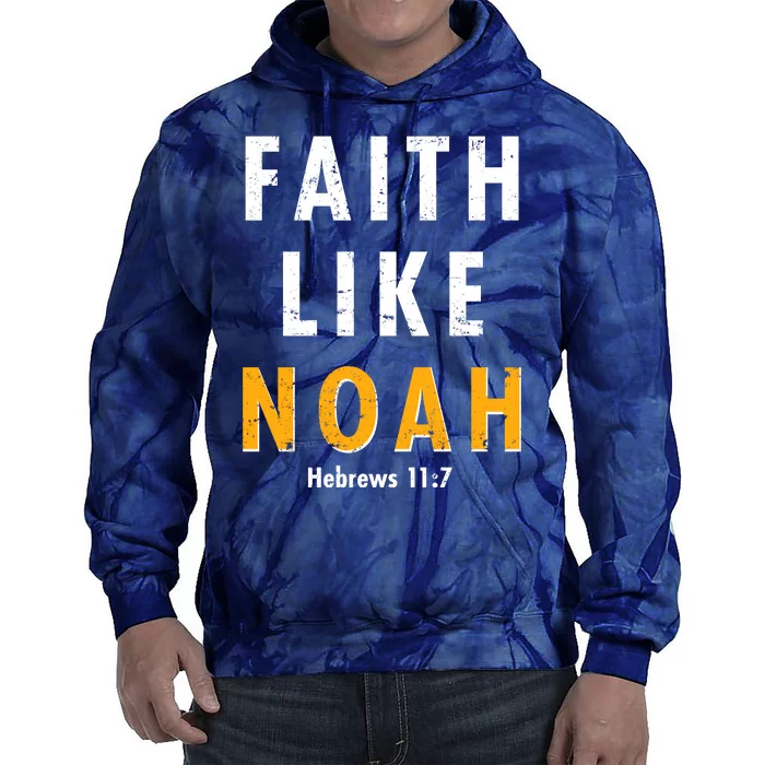 Faith Like Noah Hebrews 11:7 Tie Dye Hoodie