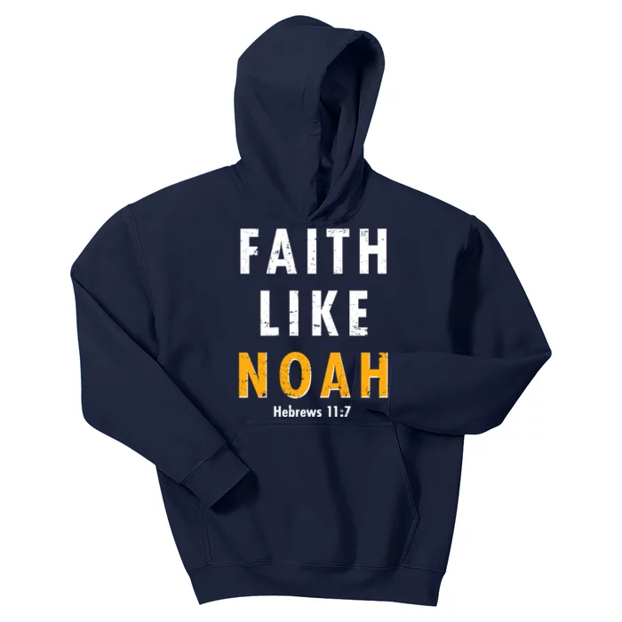 Faith Like Noah Hebrews 11:7 Kids Hoodie