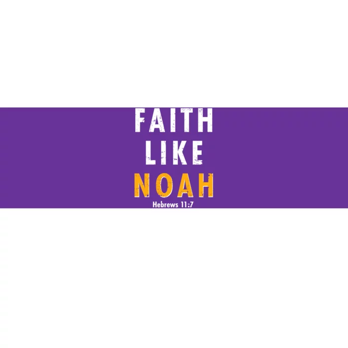 Faith Like Noah Hebrews 11:7 Bumper Sticker