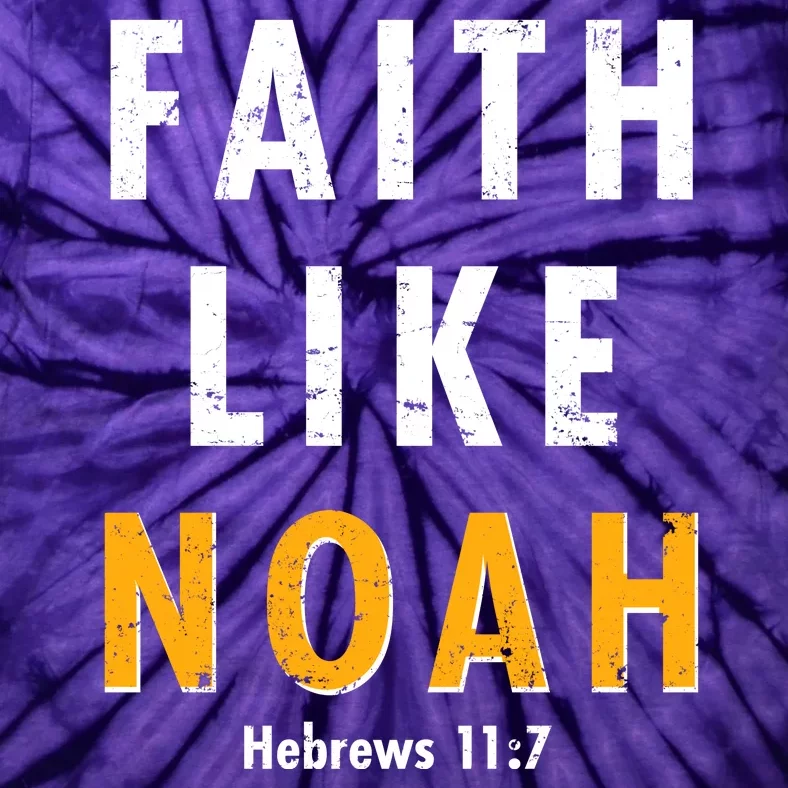 Faith Like Noah Hebrews 11:7 Tie-Dye T-Shirt