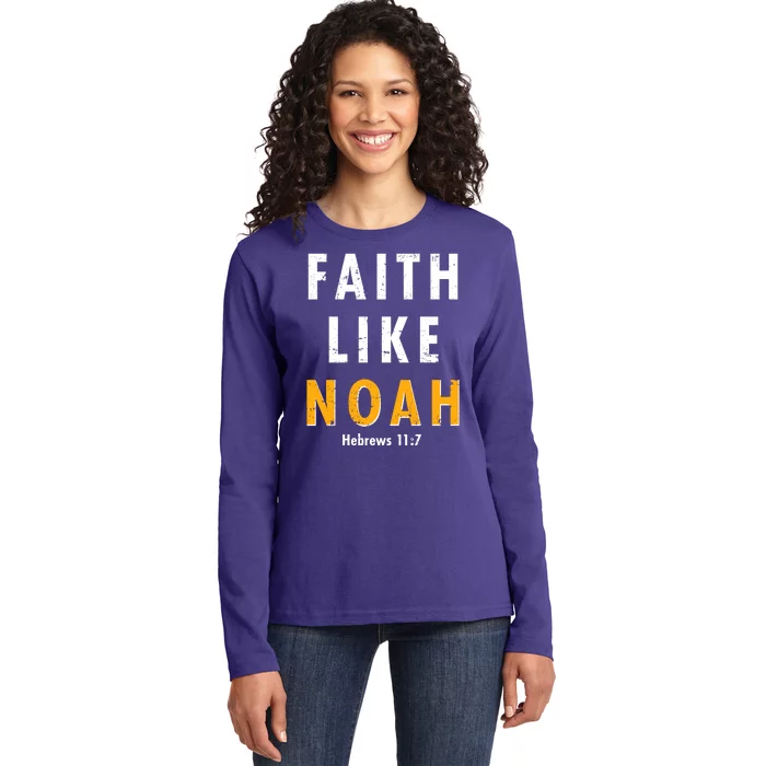 Faith Like Noah Hebrews 11:7 Ladies Long Sleeve Shirt