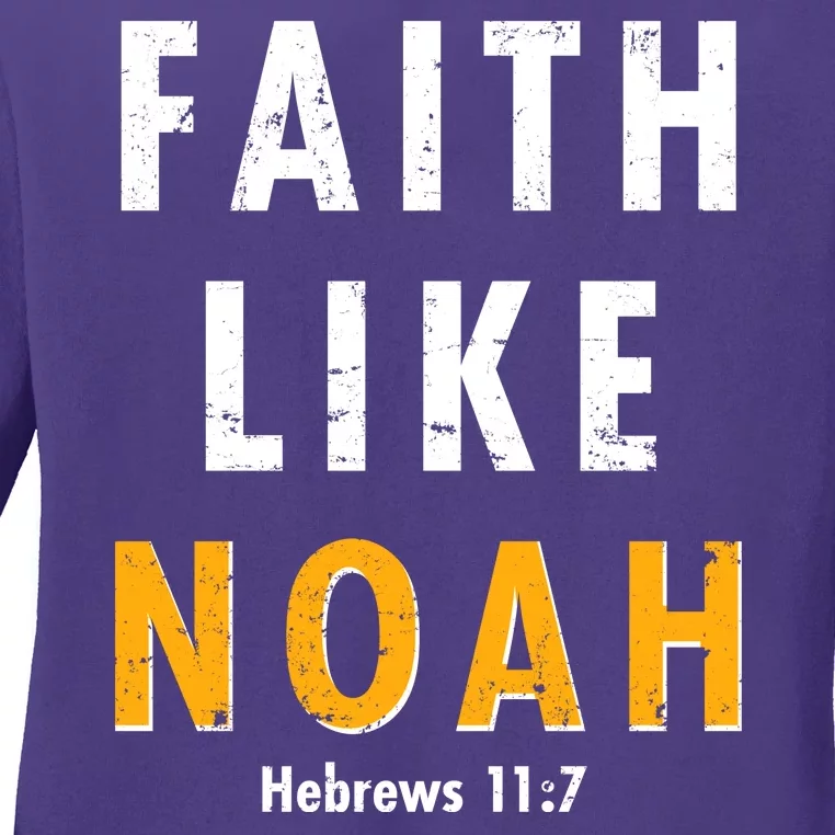 Faith Like Noah Hebrews 11:7 Ladies Long Sleeve Shirt