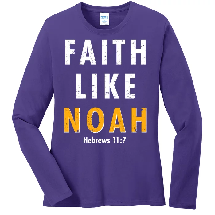 Faith Like Noah Hebrews 11:7 Ladies Long Sleeve Shirt