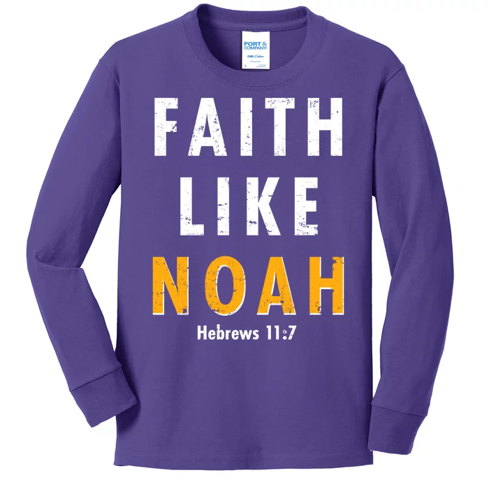 Faith Like Noah Hebrews 11:7 Kids Long Sleeve Shirt